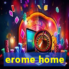 erome home